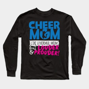 Cheer Mom Like A Normal Mom But Louder & Prouder Long Sleeve T-Shirt